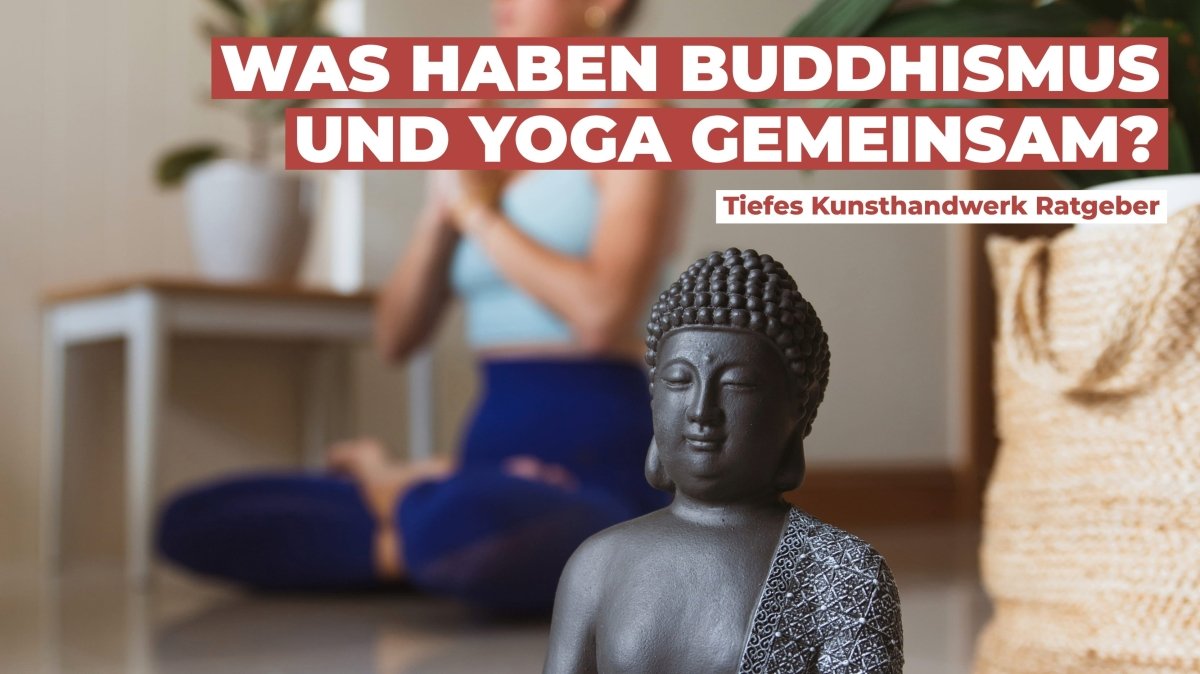 Was haben Buddhismus und Yoga gemeinsam? - Tiefes Kunsthandwerk